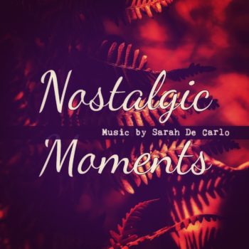 Nostalgic Moments - Sarah De Carlo
