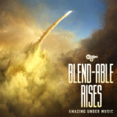 Blend-Able Rises - Amazing Under Music - Gothic Storm's Toolworks